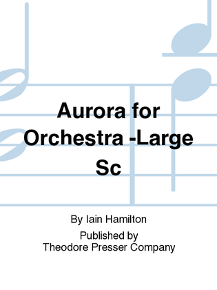 Aurora For Orchestra -Large Sc