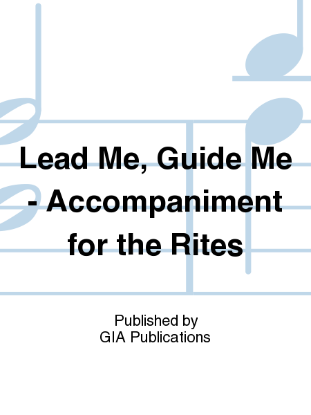 Lead Me, Guide Me - Accompaniment for the Rites
