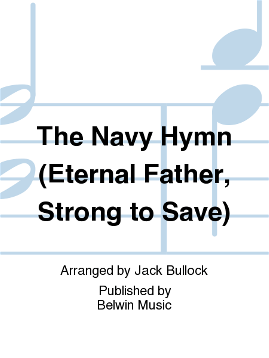 The Navy Hymn (Eternal Father, Strong to Save)