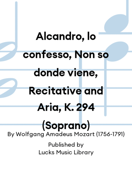 Alcandro, lo confesso, Non so donde viene, Recitative and Aria, K. 294 (Soprano)
