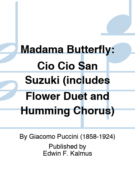MADAMA BUTTERFLY: Cio Cio San Suzuki (includes Flower Duet and Humming Chorus)