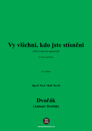A. Dvořák-Vy všichni,kdo jste stísněni(All ye who are oppressed),in a minor,B.61 No.10(Op.31 No.4)
