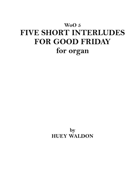 Five Short Interludes for Good Friday, for Organ