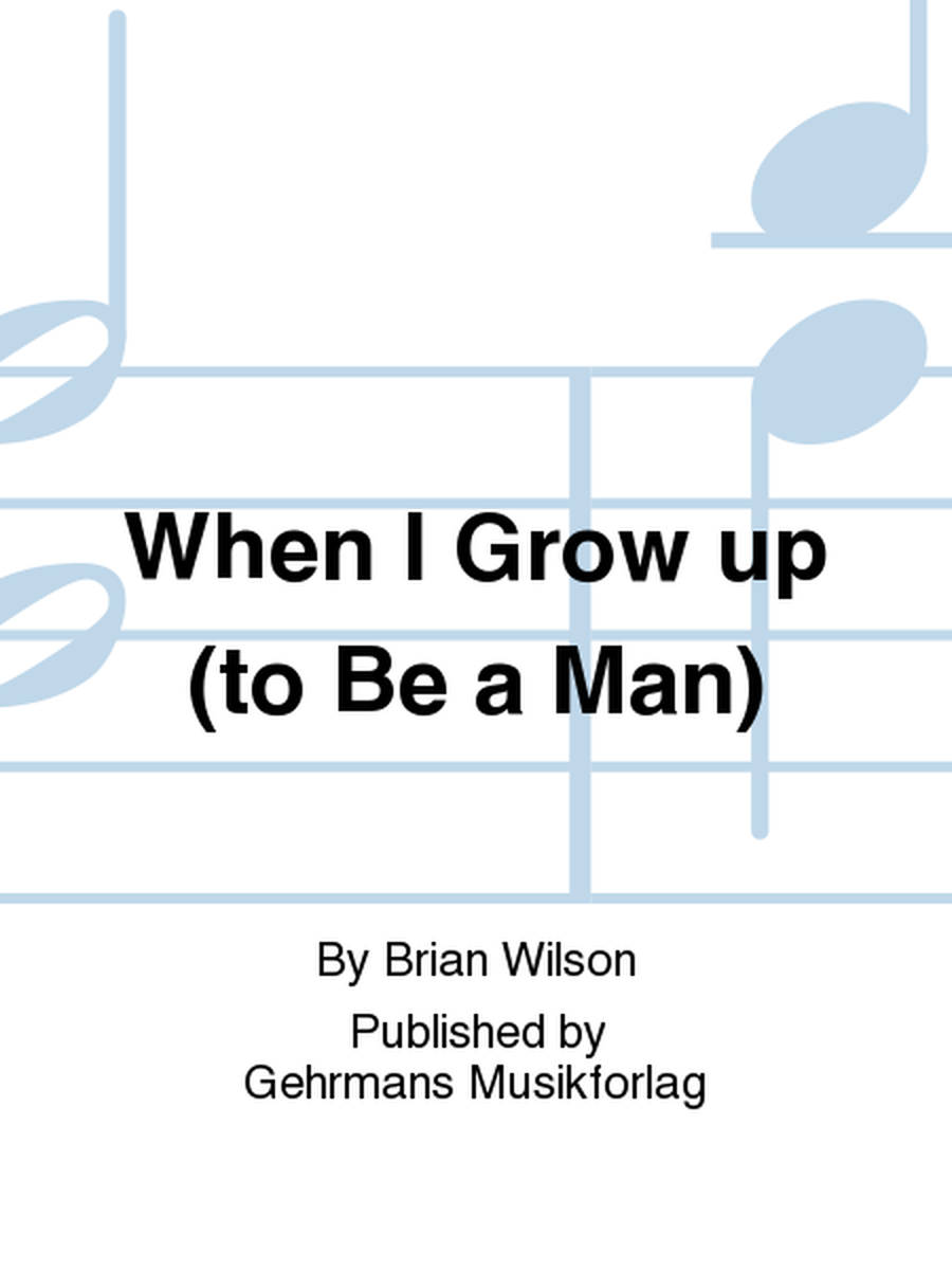 When I Grow up (to Be a Man)