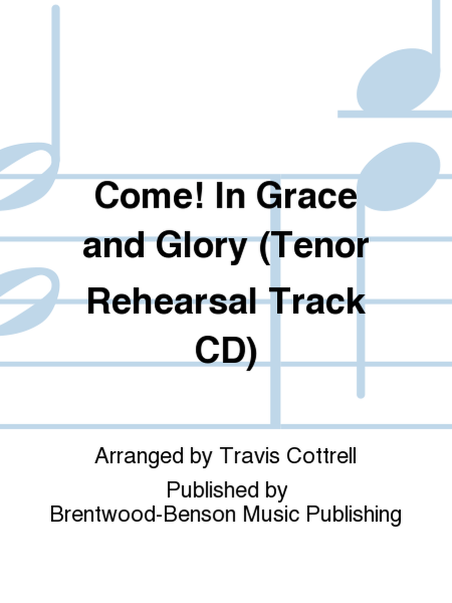 Come! In Grace and Glory (Tenor Rehearsal Track CD)