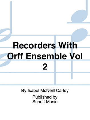 Recorders With Orff Ensemble Vol 2