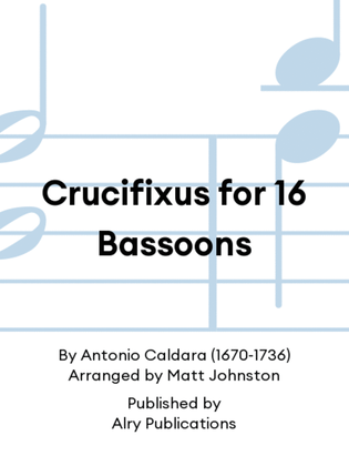 Crucifixus for 16 Bassoons