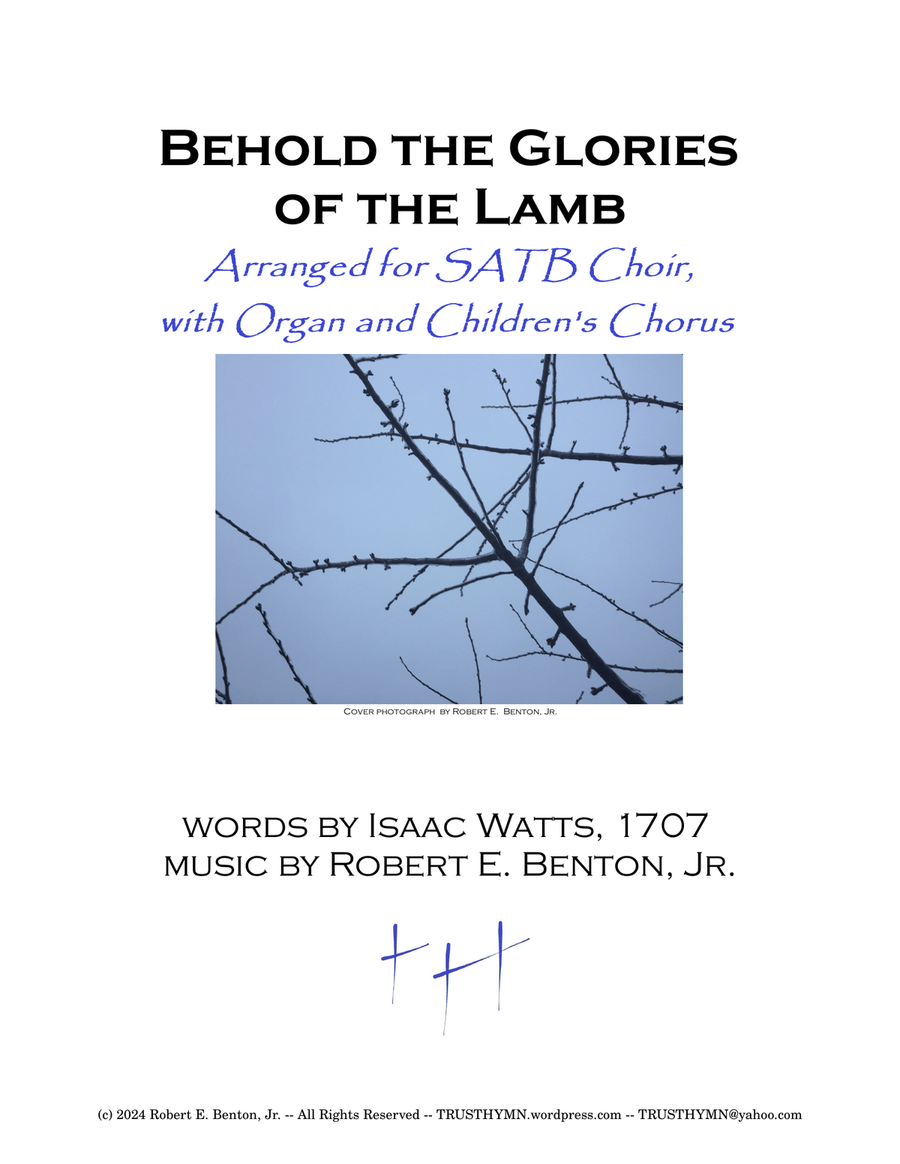 Behold the Glories of the Lamb (arranged for SATB Choir with Organ and Children's Chorus)