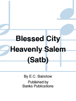 Blessed City Heavenly Salem (Satb)