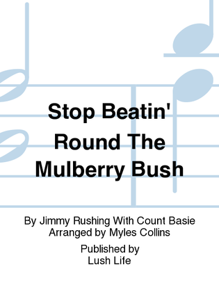 Stop Beatin' Round The Mulberry Bush