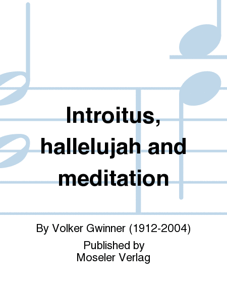 Introitus, hallelujah and meditation