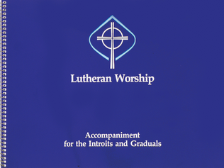 Lutheran Worship: Accompaniment for the Introits and Graduals
