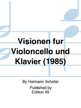 Visionen fur Violoncello und Klavier (1985)