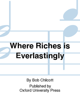 Where Riches is Everlastingly