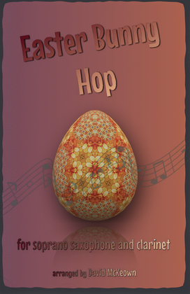 The Easter Bunny Hop, for Soprano Saxophone and Clarinet Duet