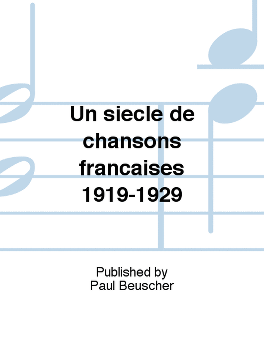 Un siècle de chansons françaises 1919-1929