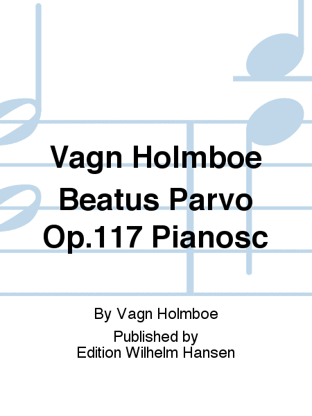Vagn Holmboe Beatus Parvo Op.117 Pianosc