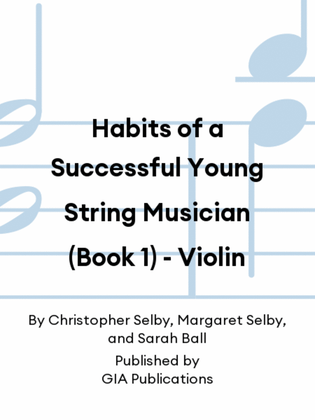 Habits of a Successful Young String Musician (Book 1) - Violin