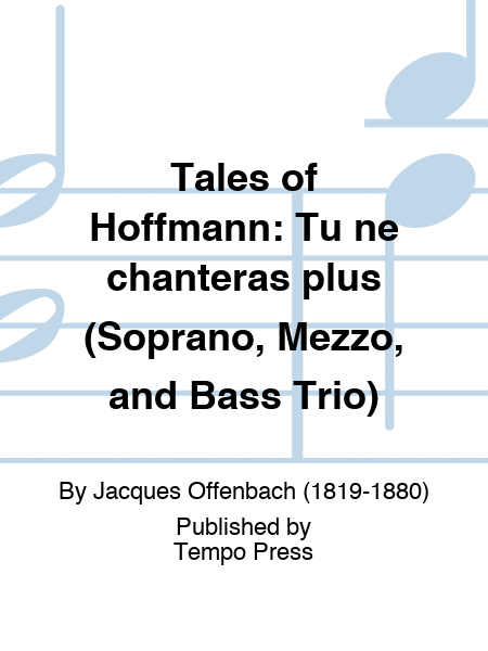 TALES OF HOFFMANN: Tu ne chanteras plus (Soprano, Mezzo, and Bass Trio)