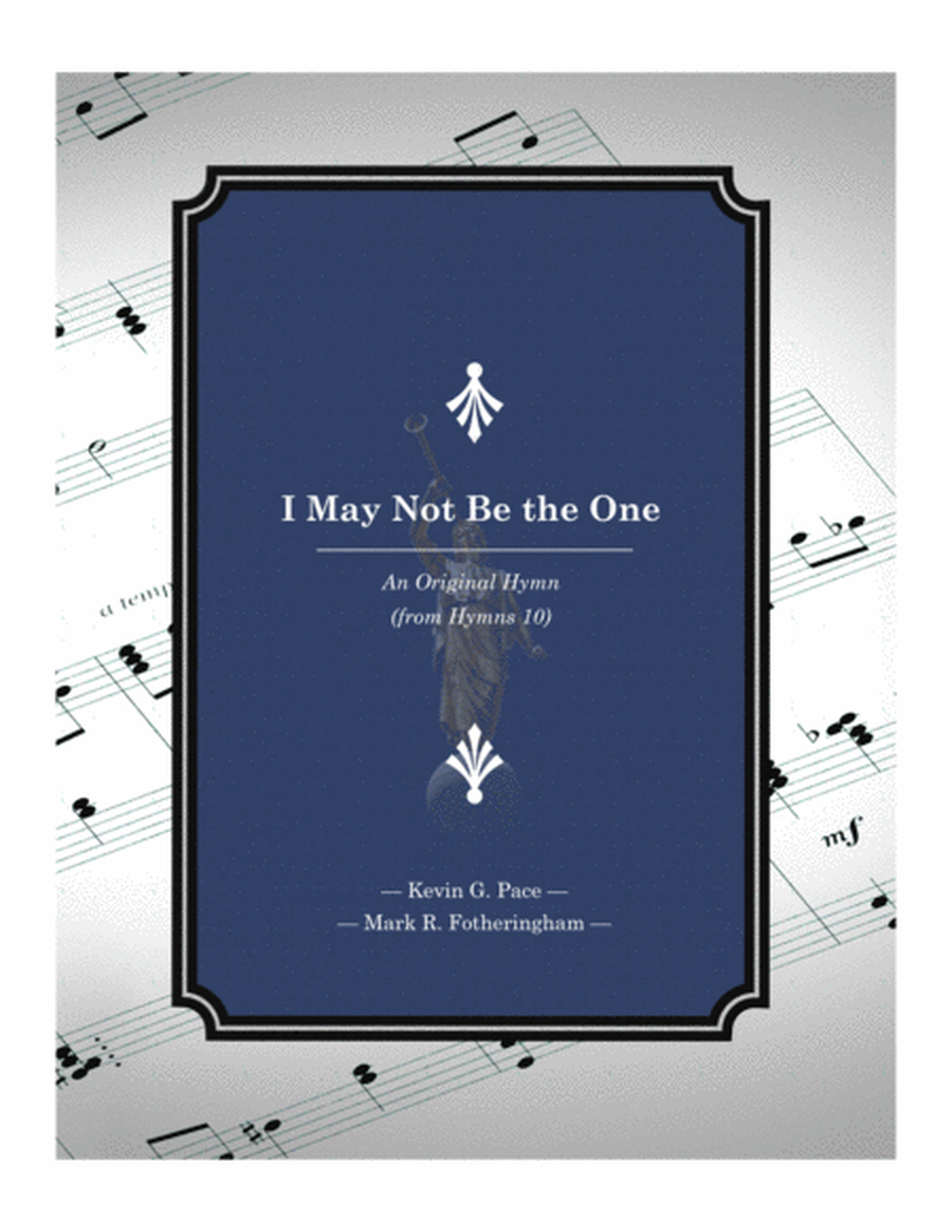 I May Not Be the One - an original hymn for SATB voices image number null