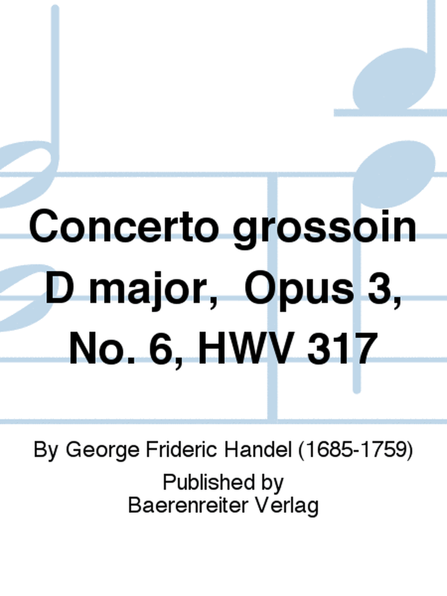 Concerto grossoin D major,  Opus 3, No. 6, HWV 317