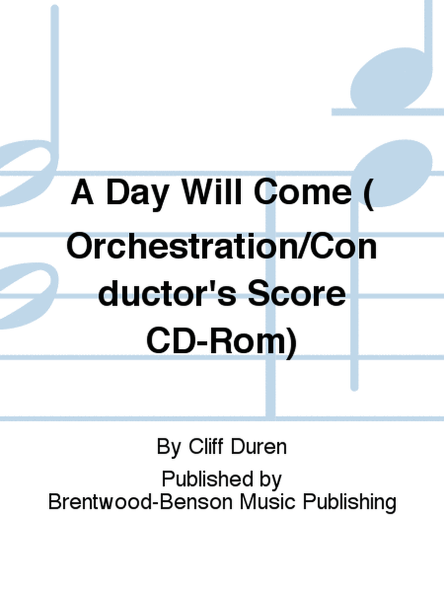A Day Will Come (Orchestration/Conductor's Score CD-Rom)