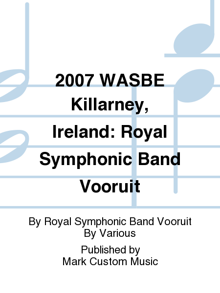 2007 WASBE Killarney, Ireland: Royal Symphonic Band Vooruit