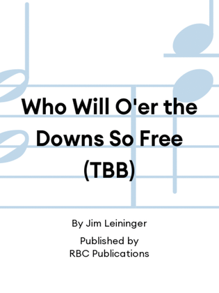 Who Will O'er the Downs So Free (TBB)