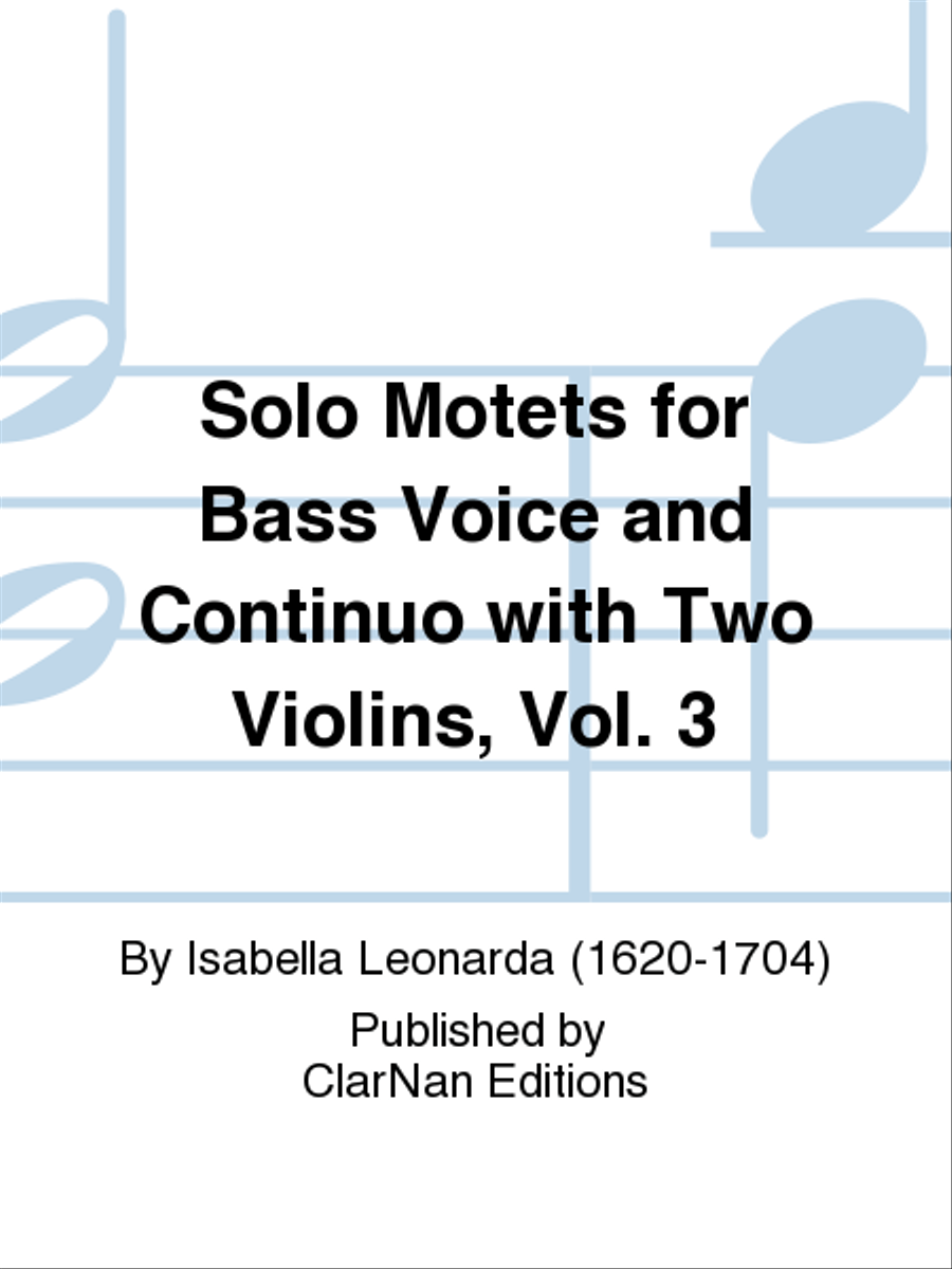 Solo Motets for Bass Voice and Continuo with Two Violins, Vol. 3