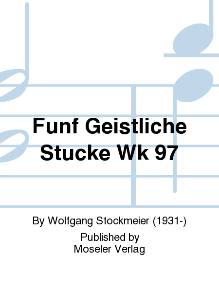 Funf Geistliche Stucke Wk 97