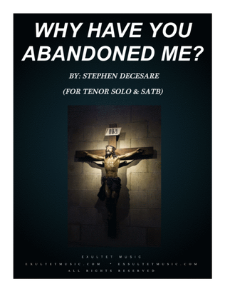 Book cover for Why Have You Abandoned Me? (for Tenor Solo & SATB)