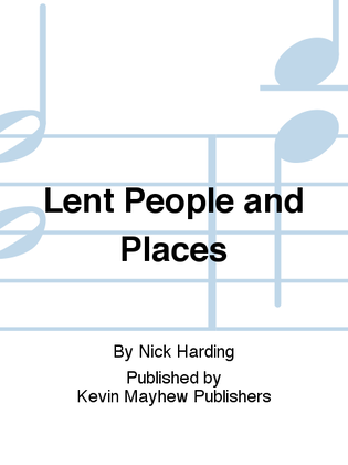 Lent People and Places