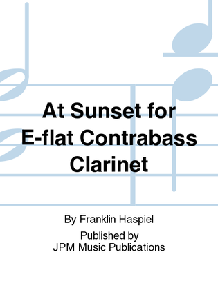 At Sunset for E-flat Contrabass Clarinet