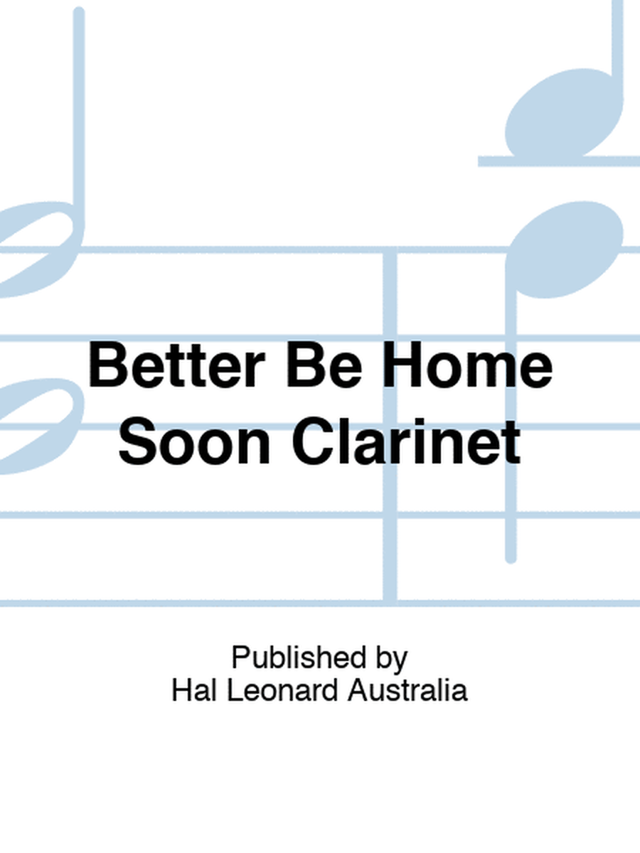 Better Be Home Soon Clarinet