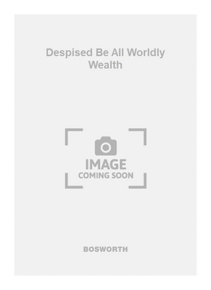 Book cover for Despised Be All Worldly Wealth