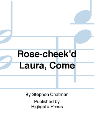 Book cover for Rose-cheek'd Laura, Come