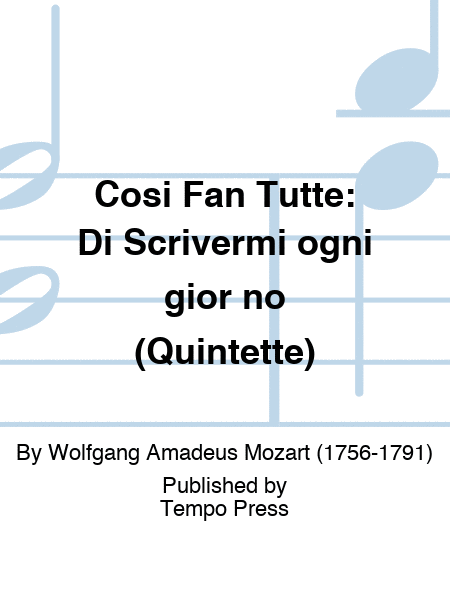 COSI FAN TUTTE: Di Scrivermi ogni gior no (Quintette)