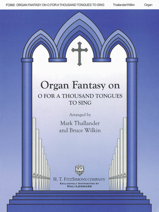 Organ Fantasy on "O for a Thousand Tongues to Sing"