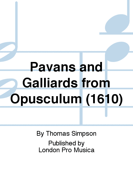 Pavans and Galliards from Opusculum (1610)
