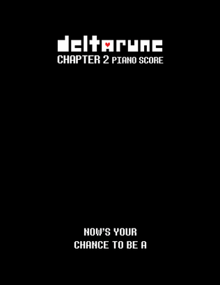 NOW'S YOUR CHANCE TO BE A (DELTARUNE Chapter 2 - Piano Sheet Music)