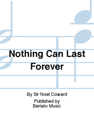 Nothing Can Last Forever