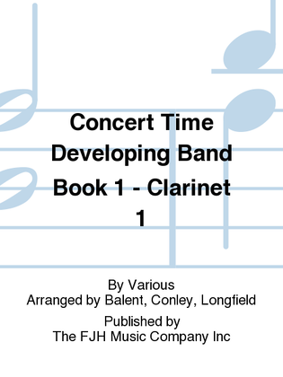 Book cover for Concert Time Developing Band Book 1 - Clarinet 1
