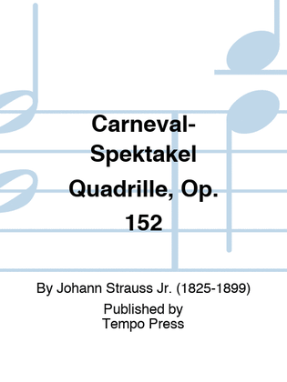 Carneval-Spektakel Quadrille, Op. 152