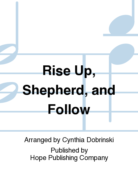 Rise Up, Shepherd, and Follow