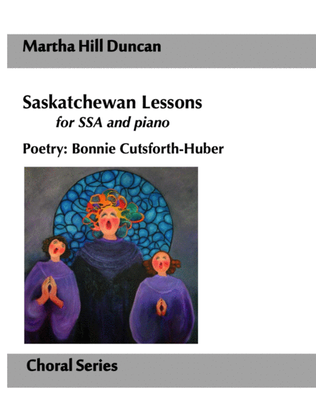 Saskatchewan Lessons for SSA and piano by Martha Hill Duncan, Poetry by Bonnie Cutsforth-Huber