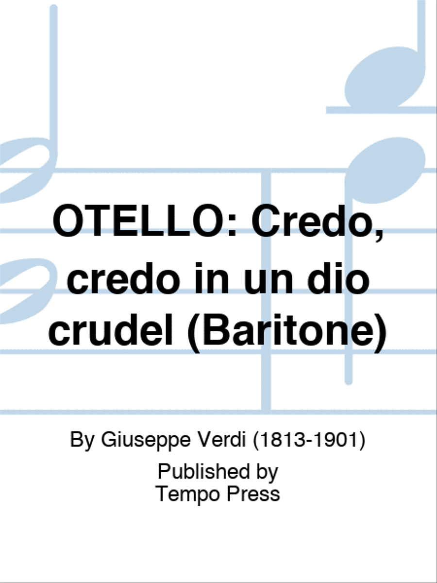 OTELLO: Credo, credo in un dio crudel (Baritone)