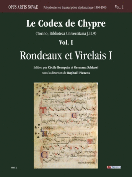 Le Codex de Chypre (Torino, Biblioteca Universitaria J.II.9) - Vol. I: Rondeaux et Virelais I. Introductory Texts, Poetic Texts and Critical Notes in French and English