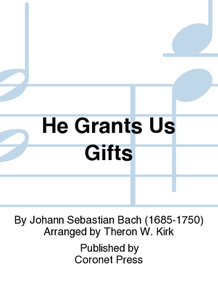 He Grants Us Gifts