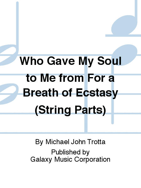 Who Gave My Soul to Me from For a Breath of Ecstasy (String Parts)