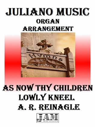 AS NOW THY CHILDREN LOWLY KNEEL - A. R. REINAGLE (HYMN - EASY ORGAN)